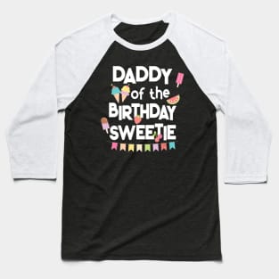 Mens Fun Ice Cream Treats Daddy of the Birthday Sweetie Baseball T-Shirt